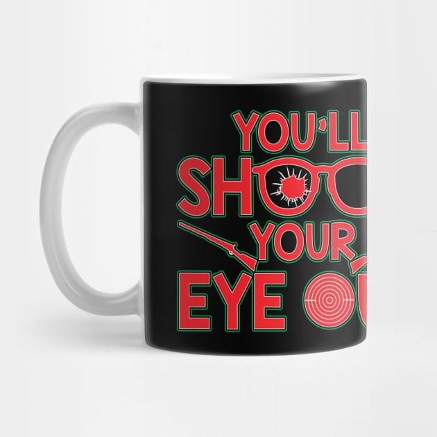 You'll Shoot Your Eye Out Christmas by theperfectpresents